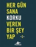 Her Gün Sana Korku Veren Bir Sey Yap - Rogge, Robie; G. Smith, Dian