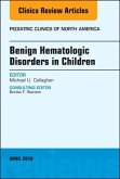 Benign Hematologic Disorders in Children, an Issue of Pediatric Clinics of North America, Volume 65-3