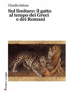 Sul limitare: il gatto al tempo dei Greci e dei Romani (eBook, ePUB) - Salone, Claudio
