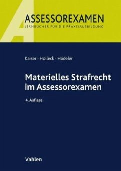 Materielles Strafrecht im Assessorexamen - Hadeler, Henning;Holleck, Torsten;Kaiser, Horst