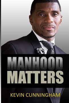 Manhood Matters - Cunningham, Kevin