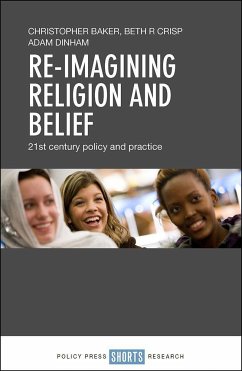 Re-Imagining Religion and Belief - Baker, Christopher; Crisp, Beth R; Dinham, Adam