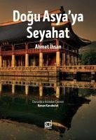 Dogu Asyaya Seyahat - Ihsan, Ahmet