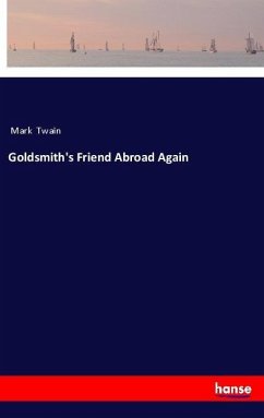 Goldsmith's Friend Abroad Again - Twain, Mark