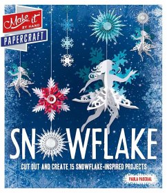 Snowflake: Cut Out and Create 15 Snowflake-Inspired Projects - Wright, Rebecca