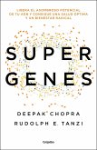 Supergenes : libera el asombroso potencial de tu ADN para una salud óptima y un bienestar radical