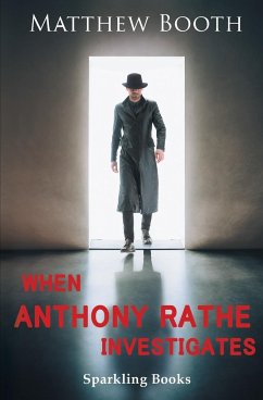 When Anthony Rathe Investigates - Booth, Matthew