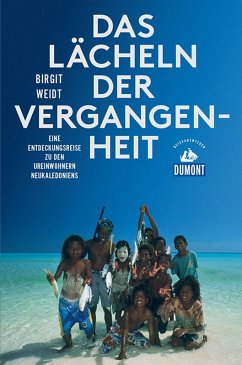 DuMont Reiseabenteuer Das Lächeln der Vergangenheit (eBook, ePUB) - Weidt, Birgit
