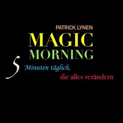 Magic Morning: 5 Minuten täglich, die alles verändern (MP3-Download) - Lynen, Patrick