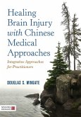 Healing Brain Injury with Chinese Medical Approaches (eBook, ePUB)