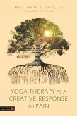 Yoga Therapy as a Creative Response to Pain (eBook, ePUB)