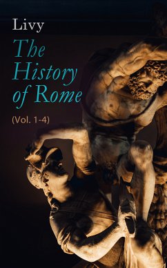 The History of Rome (Vol. 1-4) (eBook, ePUB) - Livy