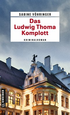 Das Ludwig Thoma Komplott / Hauptkommissar Tom Perlinger Bd.2 (eBook, ePUB) - Vöhringer, Sabine