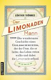 Der Limonadenmann oder Die wundersame Geschichte eines Goldschmieds, der der Frau, die er liebte, das Leben retten wollte und dabei die Limonade erfand (eBook, ePUB)
