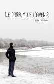 Le parfum de l'avenir (eBook, ePUB) Le parfum de l'avenir (eBook, ePUB)