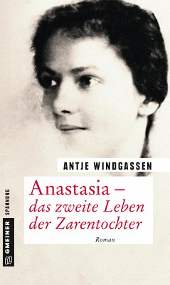 Anastasia - das zweite Leben der Zarentochter (eBook, PDF) - Windgassen, Antje