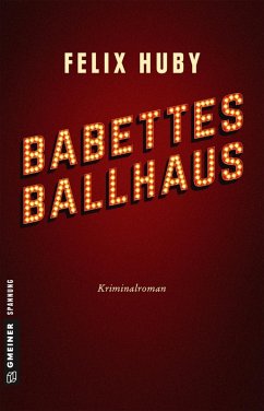 Babettes Ballhaus / Kommissar Peter Heiland Bd.7 (eBook, PDF) - Huby, Felix