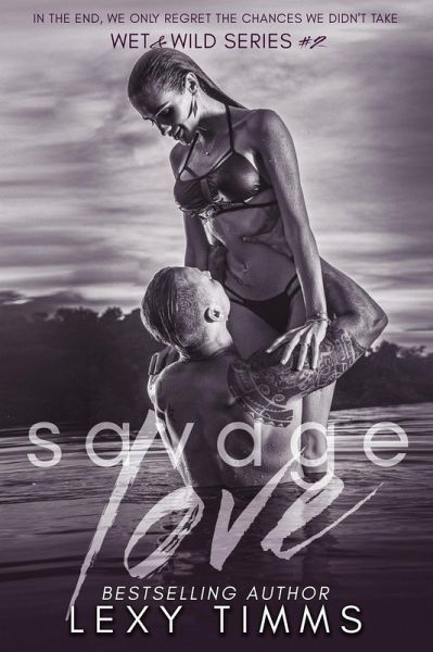 Savage Love (Wet & Wild Series, #2) (eBook, ePUB) Savage Love (Wet & Wild Series, #2) (eBook, ePUB)