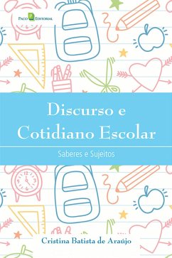 Discurso e Cotidiano Escolar (eBook, ePUB) - de Araújo, Cristina Batista