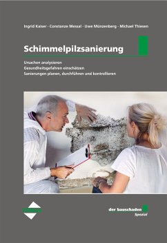 der bauschaden-Spezial Schimmelpilzsanierung (eBook, ePUB) - Kaiser, Ingrid; Messal, Constanze; Münzenberg, Uwe; Thiesen, Michael