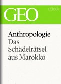 Anthropologie: Das Schädelrätsel von Marokko (GEO eBook Single) (eBook, ePUB)
