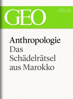 Anthropologie: Das Schädelrätsel von Marokko (GEO eBook Single) (eBook, ePUB)