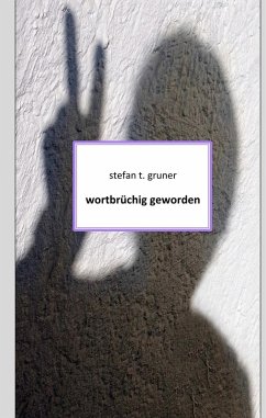 Wortbrüchig geworden (eBook, ePUB) - Gruner, Stefan T.
