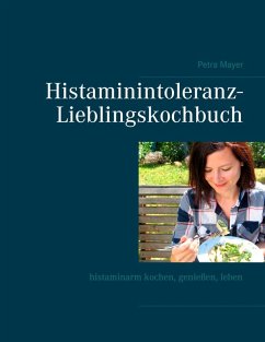 Histaminintoleranz-Lieblingskochbuch (eBook, ePUB)