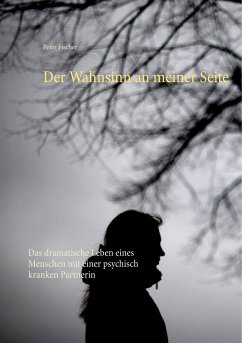 Der Wahnsinn an meiner Seite (eBook, ePUB) - Fischer, Peter S.