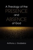 A Theology of the Presence and Absence of God (eBook, ePUB)