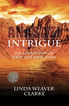 Anasazi Intrigue: The Adventures of John and Julia (The Adventures of John and Julia Evans, #1) (eBook, ePUB) - Clarke, Linda Weaver