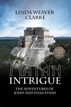 Mayan Intrigue: The Adventures of John and Julia (The Adventures of John and Julia Evans, #2) (eBook, ePUB) - Clarke, Linda Weaver