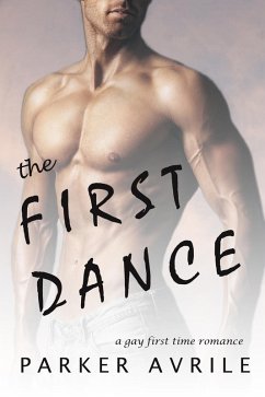 The First Dance: A Gay First Time Romance (Tonight's Encore, #0) (eBook, ePUB) - Avrile, Parker