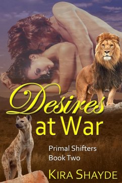Desires at War (Primal Shifters, #2) (eBook, ePUB) - Shayde, Kira