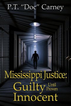 Mississippi Justice: Guilty Until Proven Innocent! (Joe Ruff's Exceptional Life, #2) (eBook, ePUB) - Carney, P. T. "Doc"