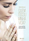 Quem tocou minha vida? (eBook, ePUB) Quem tocou minha vida? (eBook, ePUB)