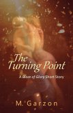 The Turning Point (A Blaze of Glory Short Story) (eBook, ePUB) The Turning Point (A Blaze of Glory Short Story) (eBook, ePUB)