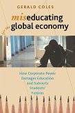 Miseducating for the Global Economy (eBook, ePUB) Miseducating for the Global Economy (eBook, ePUB)