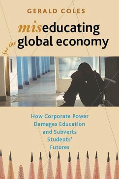 Miseducating for the Global Economy (eBook, ePUB) - Coles, Gerald