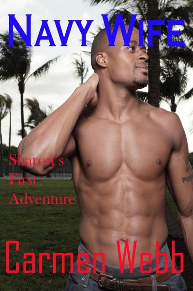 Navy Wife: Sharon's First Adventure (Navy Hotwives, #1) (eBook, ePUB)