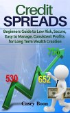 Credit Spreads:Beginners Guide to Low Risk, Secure, Easy to Manage, Consistent Profit for Long Term Wealth (eBook, ePUB) Credit Spreads:Beginners Guide to Low Risk, Secure, Easy to Manage, Consistent Profit for Long Term Wealth (eBook, ePUB)