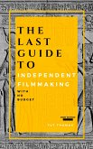The Last Guide To Independent Filmmaking (eBook, ePUB)
