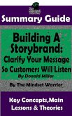 Summary Guide: Building a StoryBrand: Clarify Your Message So Customers Will Listen: By Donald Miller   The Mindset Warrior Summary Guide (( Persuasion Marketing, Copywriting, Storytelling, Branding Identity )) (eBook, ePUB)