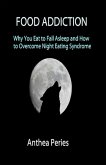 Food Addiction: Why You Eat to Fall Asleep and How to Overcome Night Eating Syndrome (Eating Disorders) (eBook, ePUB)