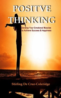 Cover Positive Thinking: Develop Your Emotional Muscles to Achieve Success & Happiness (Self-Help/Personal Transformation/Success) (eBook, ePUB)