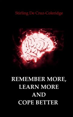 Remember More, Learn More and Cope Better (Self-Help/Personal Transformation/Success) (eBook, ePUB) - Coleridge, Stirling de Cruz