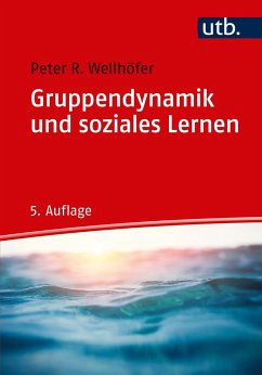 Gruppendynamik und soziales Lernen - Wellhöfer, Peter R.