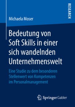 Bedeutung von Soft Skills in einer sich wandelnden Unternehmenswelt - Moser, Michaela