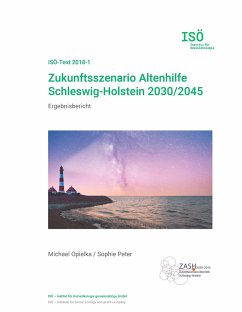 Zukunftsszenario Altenhilfe Schleswig-Holstein 2030/2045 - Opielka, Michael;Peter, Sophie