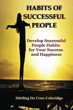 Habits of Successful People: Develop Successful People Habits for Your Success and Happiness (eBook, ePUB) - Coleridge, Stirling de Cruz